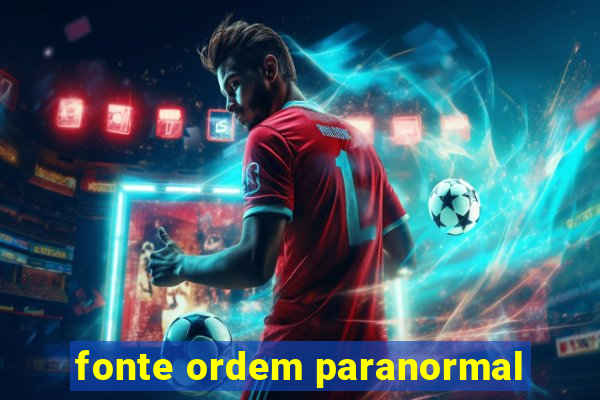 fonte ordem paranormal